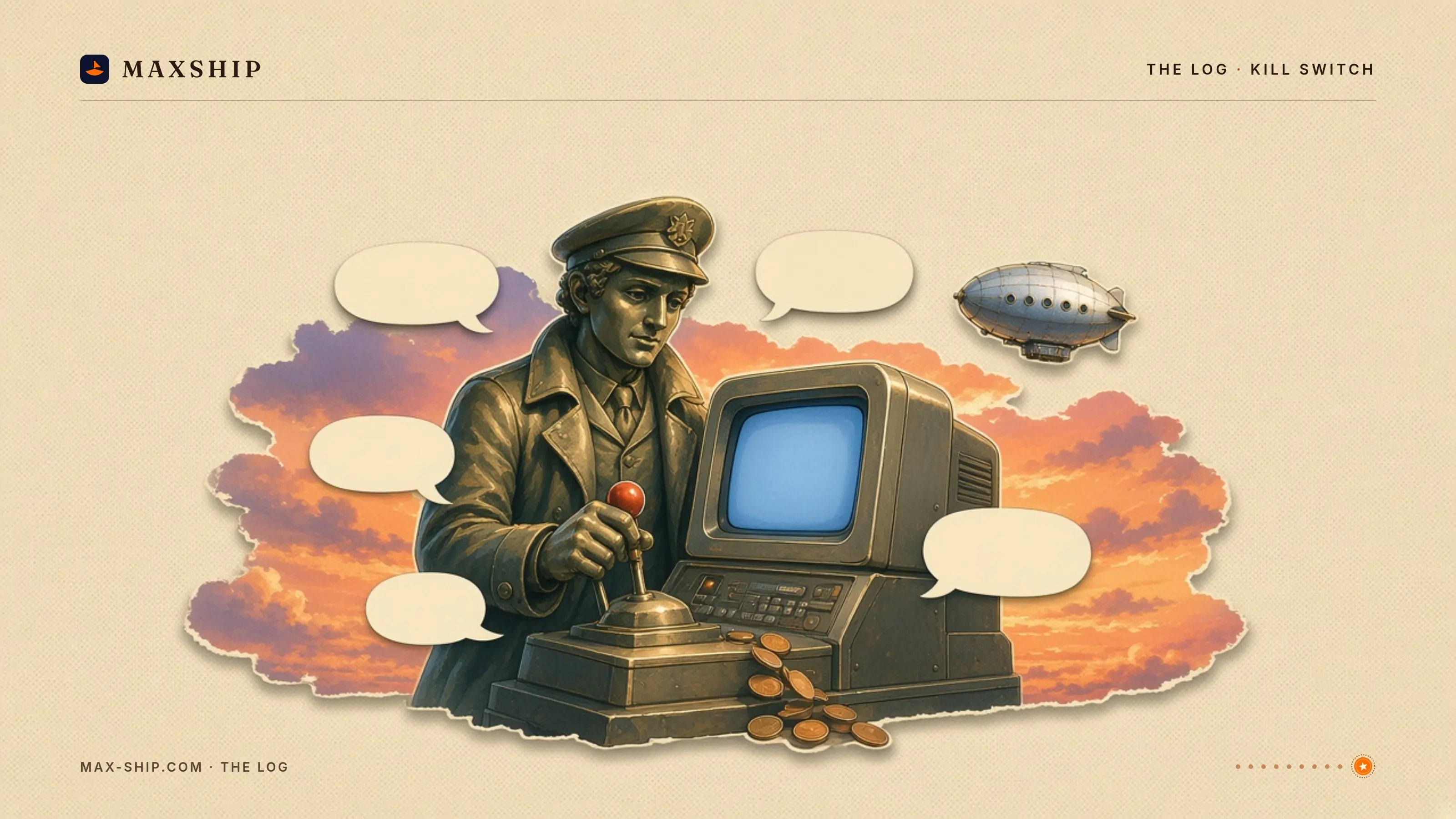 MaxShip Log card, The Log · Kill Switch. A bronze airship captain at a riveted terminal grips a brass lever with a red knob. Blank speech bubbles, spilled copper coins, and a small silver airship sit against sunset clouds. Masthead reads MAXSHIP and THE LOG · KILL SWITCH.