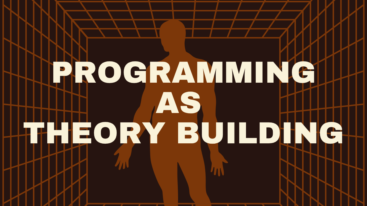 Programming as Theory Building · Naur 1985
